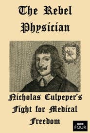 The Rebel Physician: Nicholas Culpeper's Fight For Medical Freedom poster