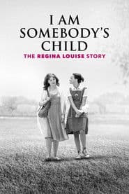 I Am Somebody's Child: The Regina Louise Story poster