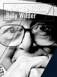 Never Be Boring: Billy Wilder poster