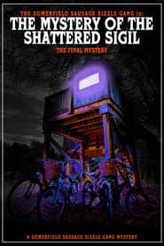 The Somerfield Sausage Sizzle Gang in: The Mystery of the Shattered Sigil: The Final Mystery: A Somerfield Sausage Sizzle Gang Mystery poster