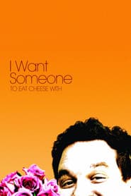 I Want Someone to Eat Cheese With poster
