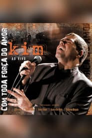 Kim Ao Vivo: Com Toda Força do Amor poster