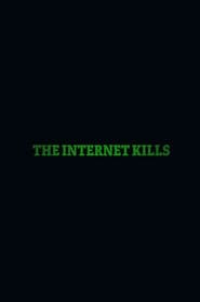 The Internet Kills poster