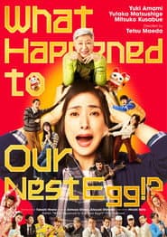 What Happened to Our Nest Egg!? poster