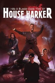 I Had A Bloody Good Time At House Harker poster