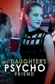 My Daughter's Psycho Friend poster