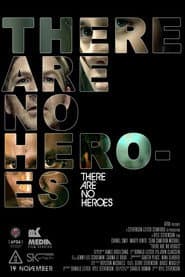 There Are No Heroes poster