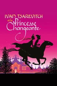 Ivan Tsarevitch and the Changing Princess poster