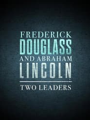 Frederick Douglass and Abraham Lincoln: Two Leaders poster
