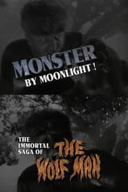 Monster by Moonlight! The Immortal Saga of 'The Wolf Man' poster