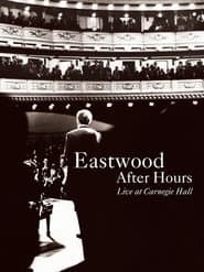 Eastwood After Hours: Live at Carnegie Hall poster