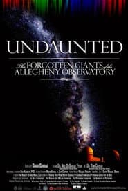 Undaunted: The Forgotten Giants of the Allegheny Observatory poster