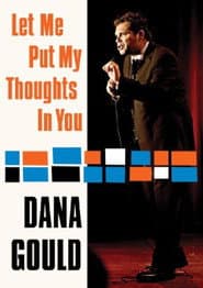Dana Gould: Let Me Put My Thoughts in You poster