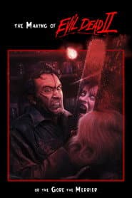 The Making of 'Evil Dead II' or The Gore the Merrier poster