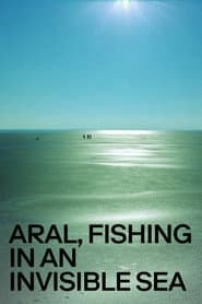 Aral, Fishing in an Invisible Sea poster