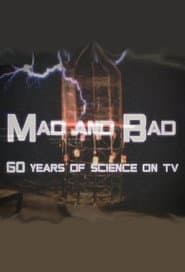 Mad and Bad: 60 Years of Science on TV poster
