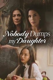 Nobody Dumps My Daughter poster