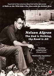 Nelson Algren: The End Is Nothing, the Road Is All... poster