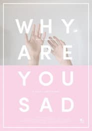 Why Are You Sad poster