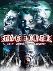 Strange Encounters: Vampires, UFOs and Hauntings poster