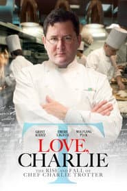 Love, Charlie: The Rise and Fall of Chef Charlie Trotter poster
