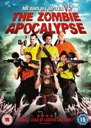 Me and My Mates vs. The Zombie Apocalypse poster