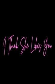 I Think She Likes You poster