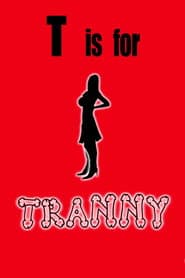 T is for Tranny poster