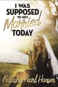 Natasha Pearl Hansen: I Was Supposed to Get Married Today poster