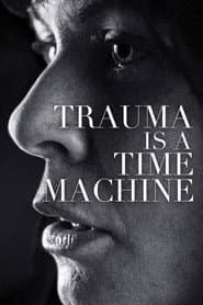 Trauma is a Time Machine poster