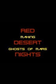 Red Desert Nights: Making Ghosts of Mars poster