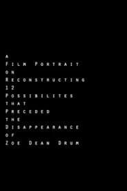 A Film Portrait on Reconstructing 12 Possibilities that Preceded the Disappearance of Zoe Dean Drum poster