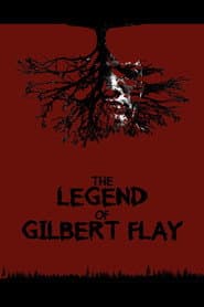 The Legend of Gilbert Flay poster
