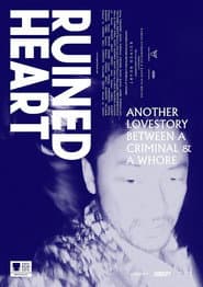 Ruined Heart: Another Lovestory Between a Criminal & a Whore poster