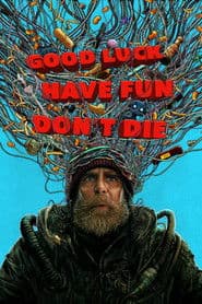Good Luck, Have Fun, Don't Die poster